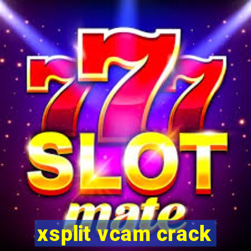 xsplit vcam crack